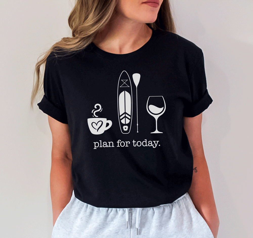 Paddle Board Plan for Today T-Shirt